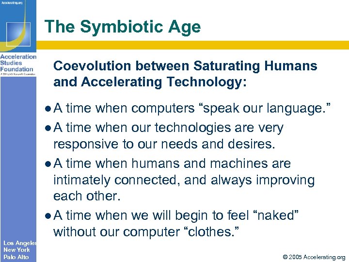 The Symbiotic Age Coevolution between Saturating Humans and Accelerating Technology: l. A time when