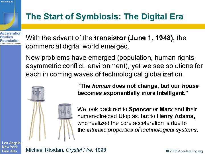 The Start of Symbiosis: The Digital Era With the advent of the transistor (June