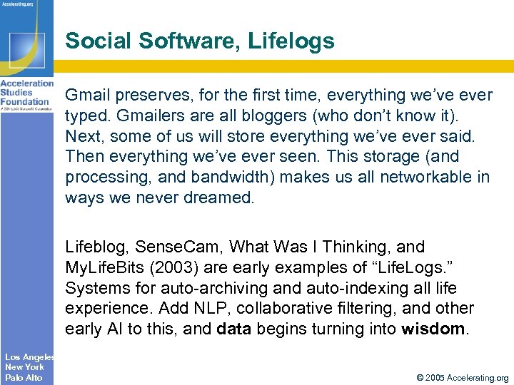 Social Software, Lifelogs Gmail preserves, for the first time, everything we’ve ever typed. Gmailers