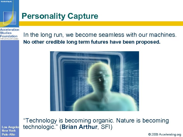 Personality Capture In the long run, we become seamless with our machines. No other