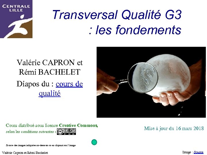 Transversal Qualité G 3 : les fondements Valérie CAPRON et Rémi BACHELET Diapos du