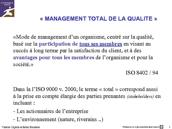  « MANAGEMENT TOTAL DE LA QUALITE » «Mode de management d’un organisme, centré