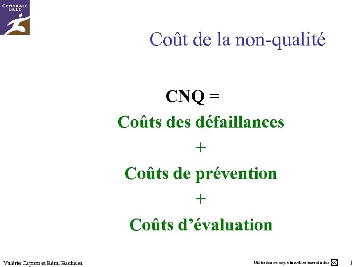 Coût de la non-qualité CNQ = Coûts des défaillances + Coûts de prévention +