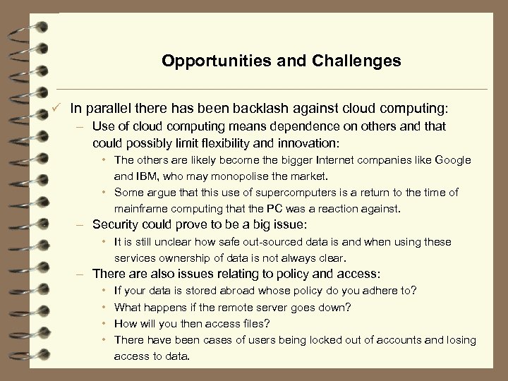 Opportunities and Challenges ü In parallel there has been backlash against cloud computing: –
