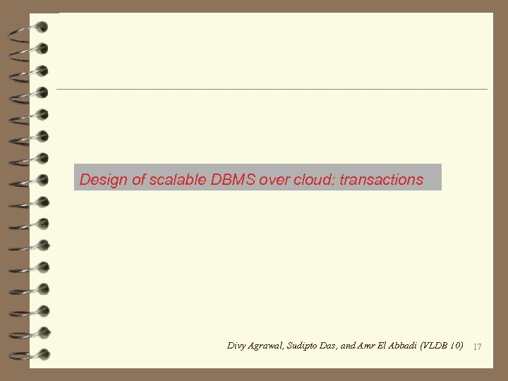 Design of scalable DBMS over cloud: transactions Divy Agrawal, Sudipto Das, and Amr El
