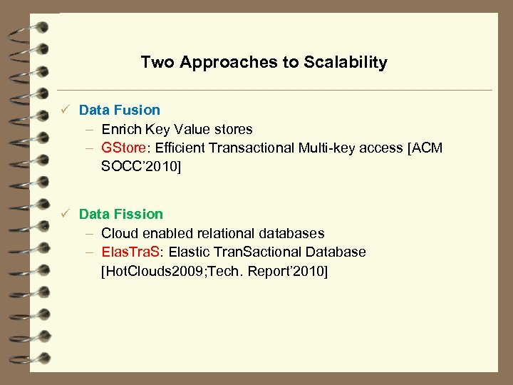 Two Approaches to Scalability ü Data Fusion – Enrich Key Value stores – GStore: