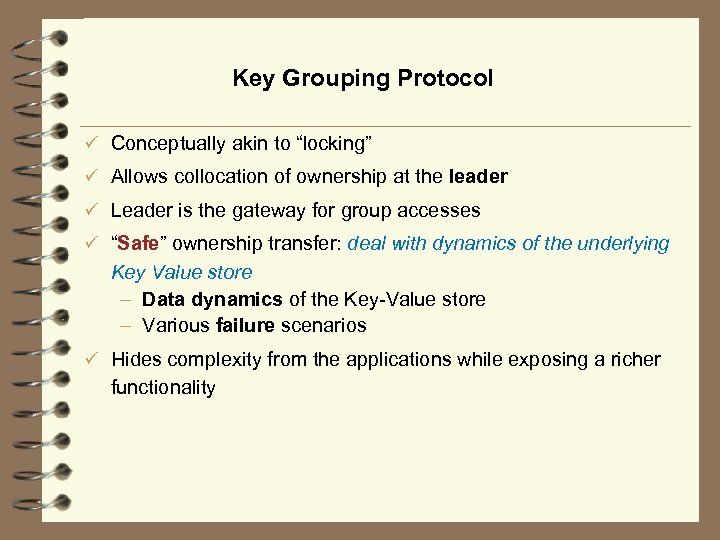 Key Grouping Protocol ü Conceptually akin to “locking” ü Allows collocation of ownership at