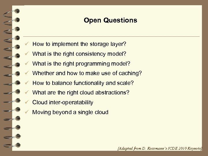 Open Questions ü How to implement the storage layer? ü What is the right