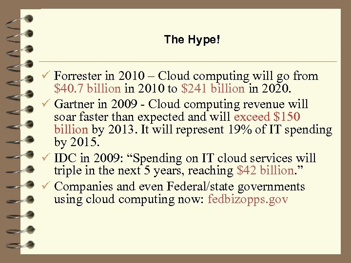 The Hype! ü Forrester in 2010 – Cloud computing will go from $40. 7