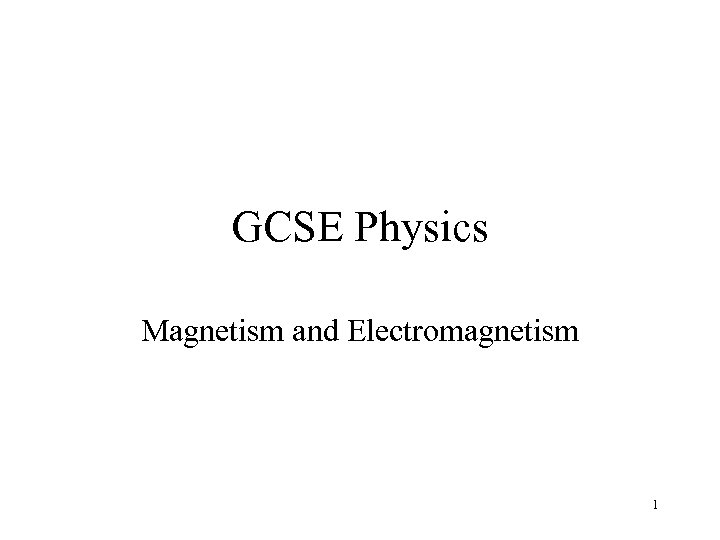 GCSE Physics Magnetism and Electromagnetism 1 