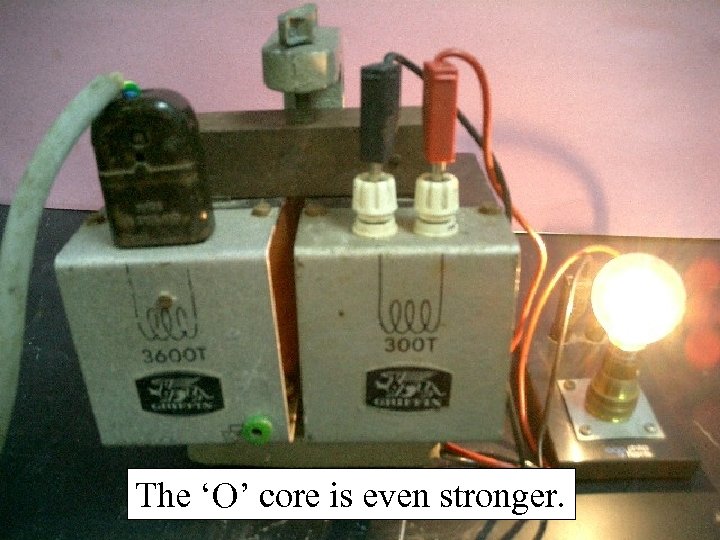 The ‘O’ core is even stronger. 22 