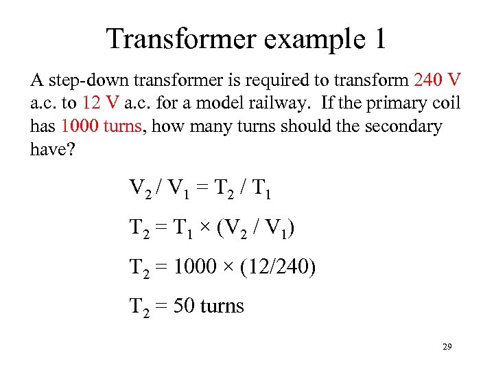 Transformer example 1 A step-down transformer is required to transform 240 V a. c.
