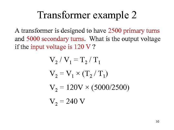 Transformer example 2 A transformer is designed to have 2500 primary turns and 5000