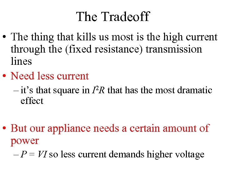 The Tradeoff • The thing that kills us most is the high current through