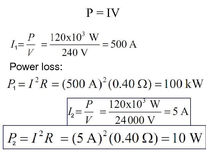 P = IV 1 Power loss: 1 2 2 