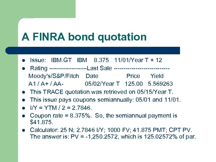 A FINRA bond quotation Issue: IBM. GT IBM 8. 375 11/01/Year T + 12