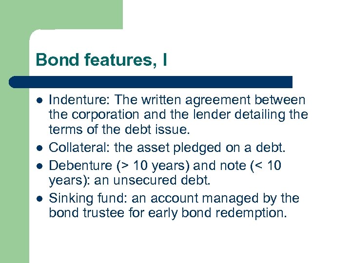 Bond features, I l l Indenture: The written agreement between the corporation and the