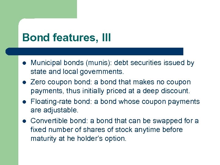 Bond features, III l l Municipal bonds (munis): debt securities issued by state and