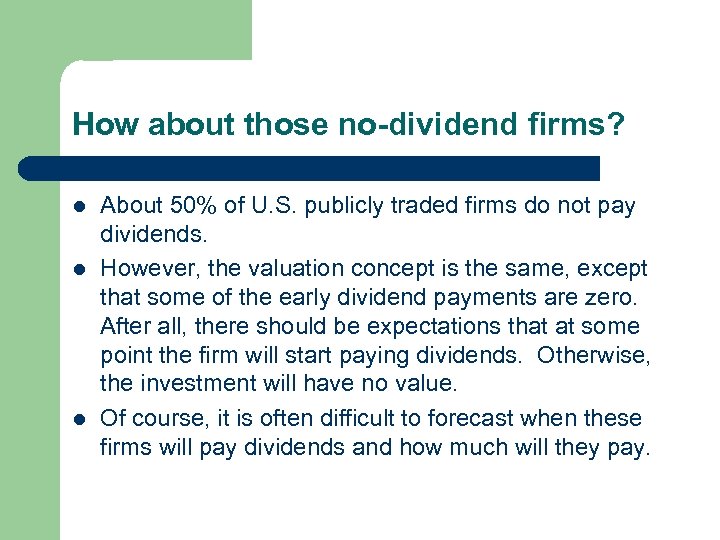 How about those no-dividend firms? l l l About 50% of U. S. publicly