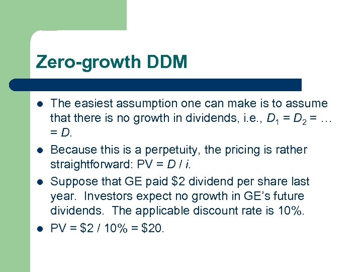 Zero-growth DDM l l The easiest assumption one can make is to assume that