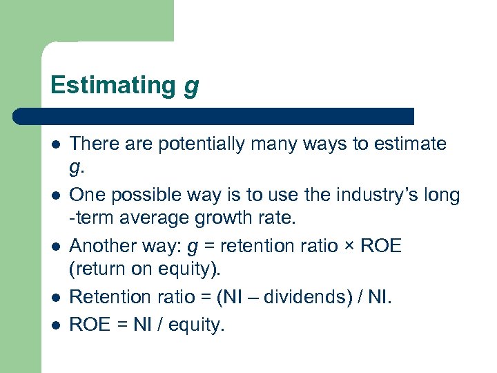 Estimating g l l l There are potentially many ways to estimate g. One
