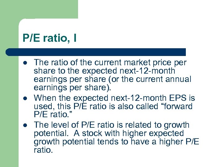 P/E ratio, I l l l The ratio of the current market price per