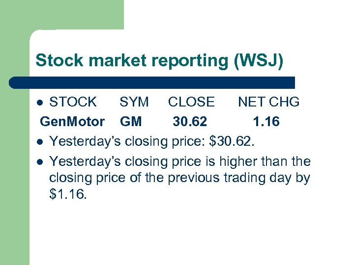 Stock market reporting (WSJ) STOCK SYM CLOSE NET CHG Gen. Motor GM 30. 62