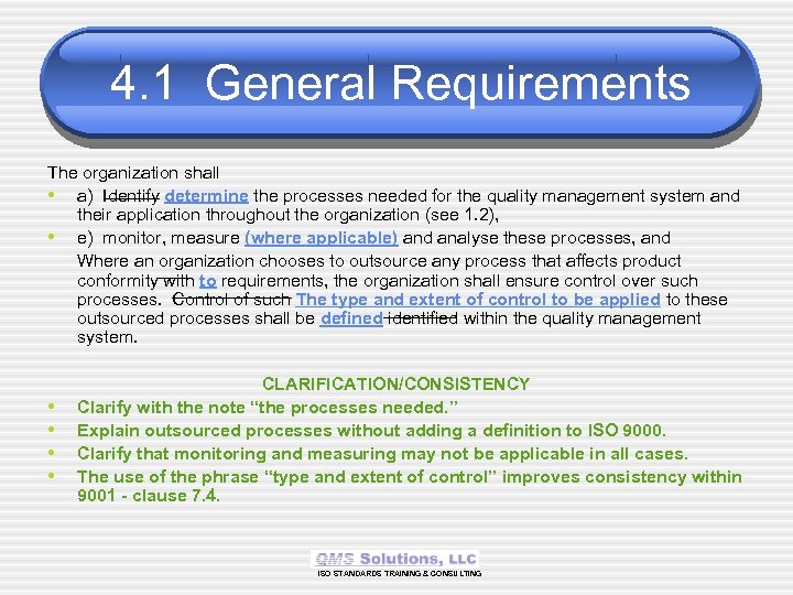 4. 1 General Requirements The organization shall • a) Identify determine the processes needed