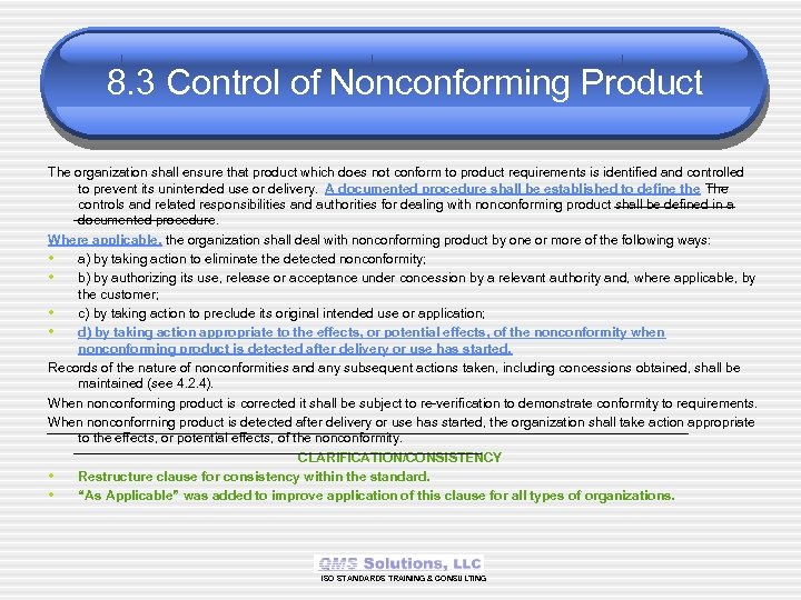 8. 3 Control of Nonconforming Product The organization shall ensure that product which does