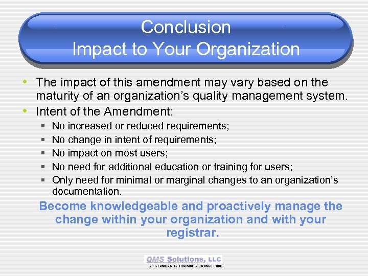 Conclusion Impact to Your Organization • The impact of this amendment may vary based