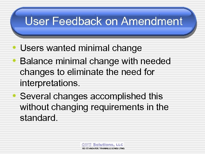 User Feedback on Amendment • Users wanted minimal change • Balance minimal change with