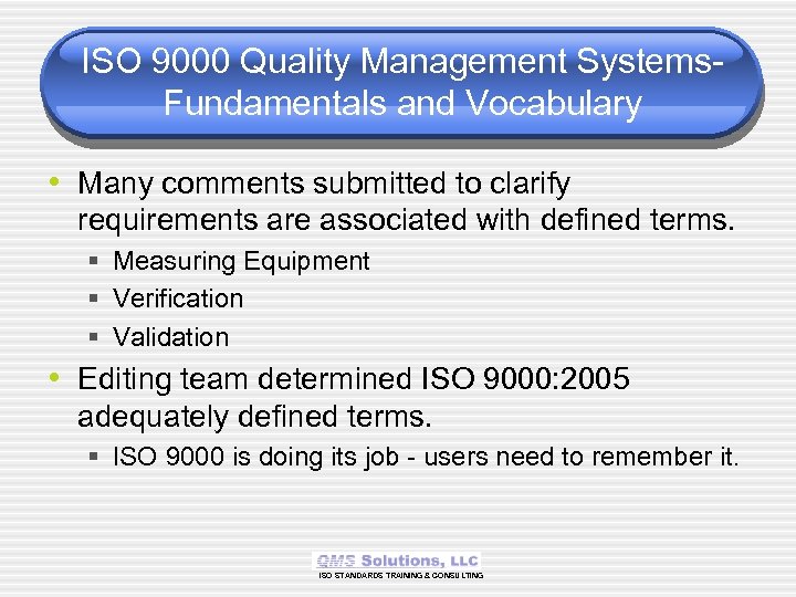 ISO 9000 Quality Management Systems. Fundamentals and Vocabulary • Many comments submitted to clarify