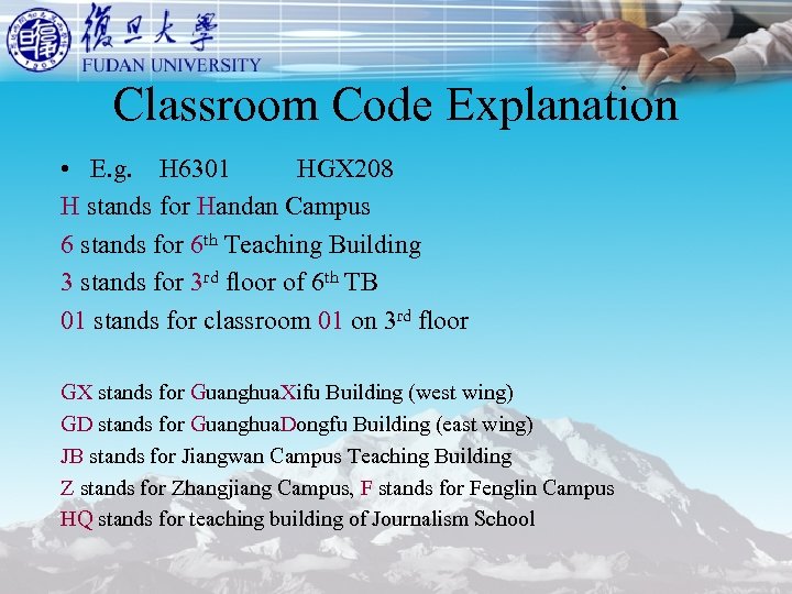 Classroom Code Explanation • E. g. H 6301 HGX 208 H stands for Handan