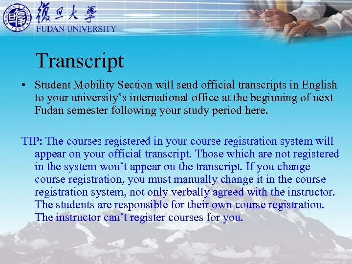 Transcript • Student Mobility Section will send official transcripts in English to your university’s