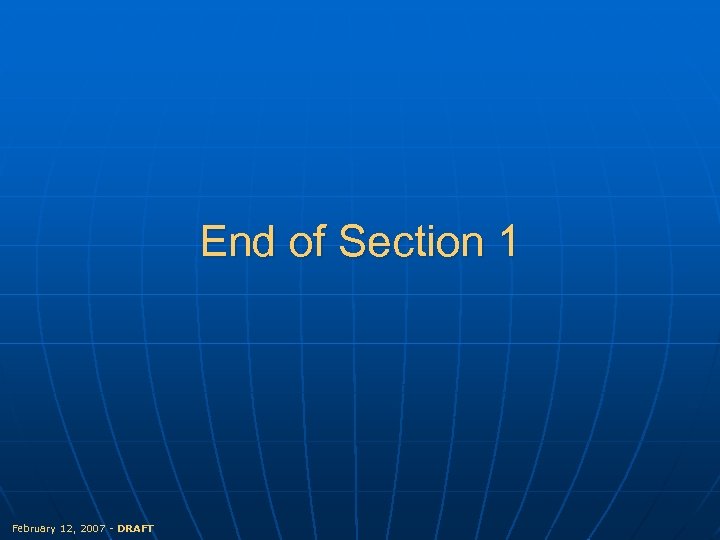 End of Section 1 February 12, 2007 - DRAFT 