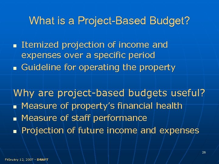 What is a Project-Based Budget? n n Itemized projection of income and expenses over