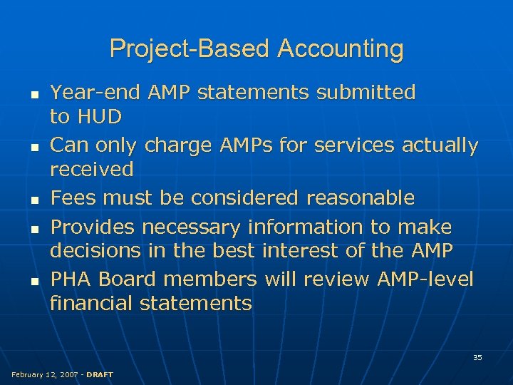 Project-Based Accounting n n n Year-end AMP statements submitted to HUD Can only charge