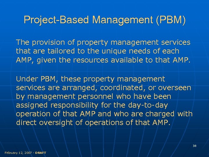 Project-Based Management (PBM) The provision of property management services that are tailored to the