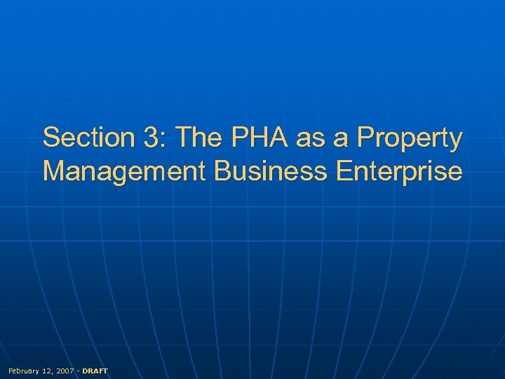 Section 3: The PHA as a Property Management Business Enterprise February 12, 2007 -