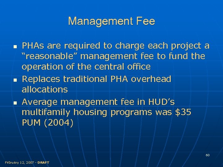 Management Fee n n n PHAs are required to charge each project a “reasonable”