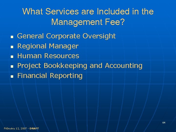 What Services are Included in the Management Fee? n n n General Corporate Oversight