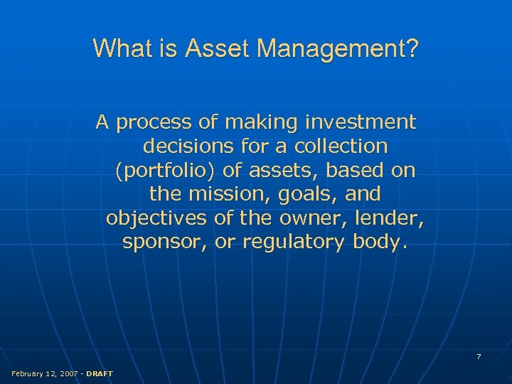 What is Asset Management? A process of making investment decisions for a collection (portfolio)