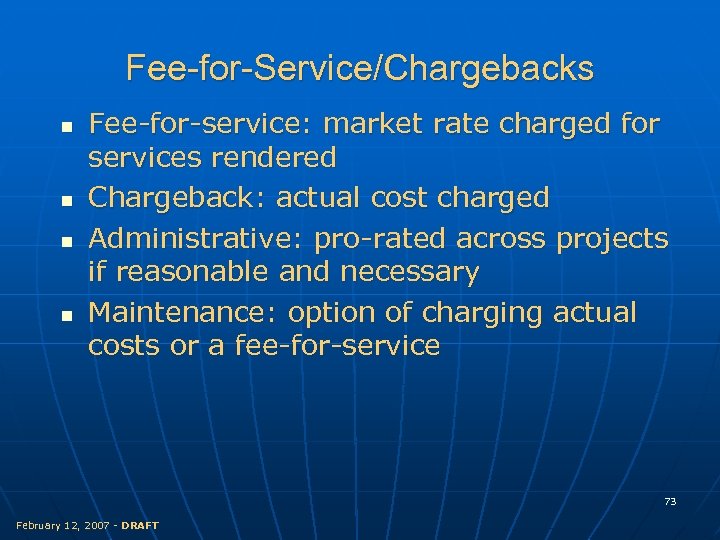 Fee-for-Service/Chargebacks n n Fee-for-service: market rate charged for services rendered Chargeback: actual cost charged