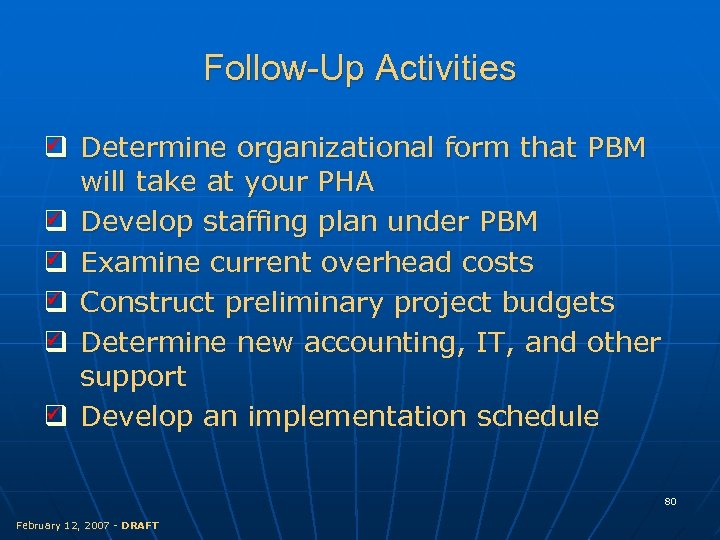 Follow-Up Activities q Determine organizational form that PBM will take at your PHA q