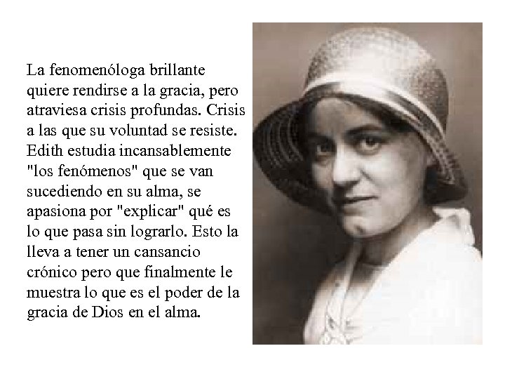 La fenomenóloga brillante quiere rendirse a la gracia, pero atraviesa crisis profundas. Crisis a