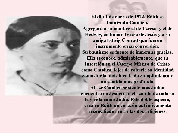 El día 1 de enero de 1922, Edith es bautizada Católica. Agregará a su