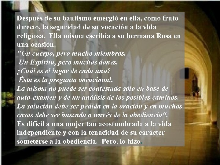 Después de su bautismo emergió en ella, como fruto directo, la seguridad de su