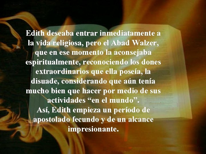 Edith deseaba entrar inmediatamente a la vida religiosa, pero el Abad Walzer, que en