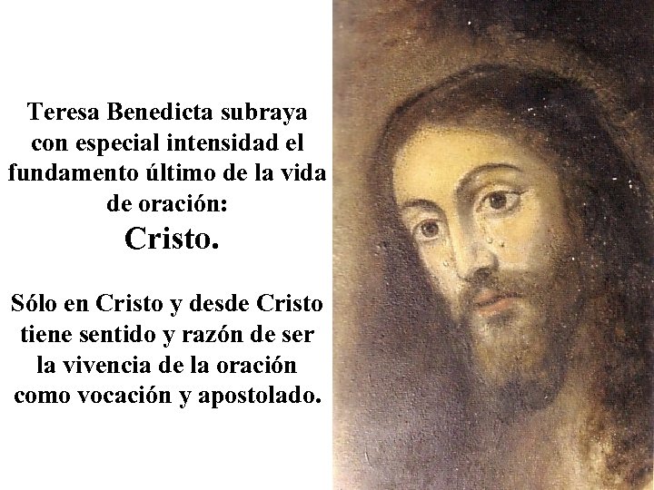 Teresa Benedicta subraya con especial intensidad el fundamento último de la vida de oración: