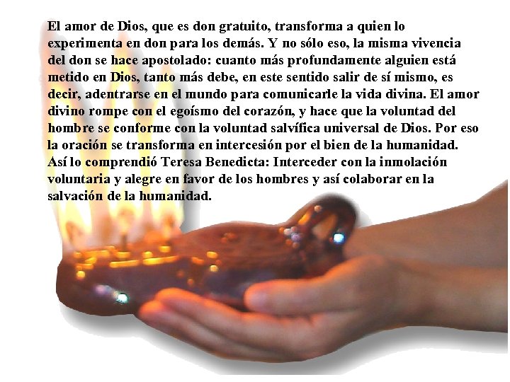 El amor de Dios, que es don gratuito, transforma a quien lo experimenta en